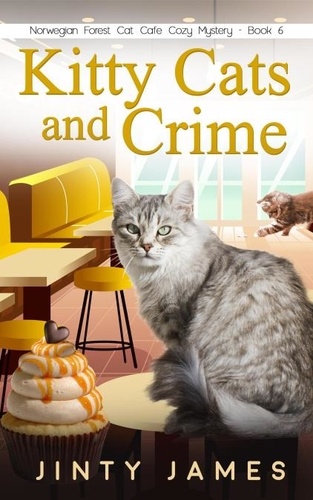  Jinty James - Kitty Cats and Crime - A Norwegian Forest Cat Cafe Cozy Mystery, #6.