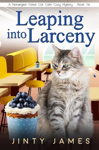 Jinty James - Leaping into Larceny - A Norwegian Forest Cat Cafe Cozy Mystery, #16.