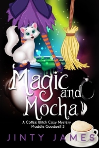  Jinty James - Magic and Mocha - Maddie Goodwell, #3.