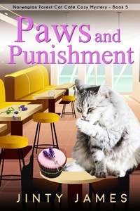  Jinty James - Paws and Punishment - A Norwegian Forest Cat Cafe Cozy Mystery, #5.