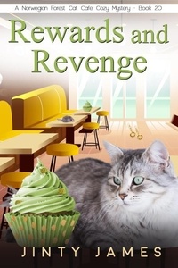  Jinty James - Rewards and Revenge - A Norwegian Forest Cat Cafe Cozy Mystery, #20.