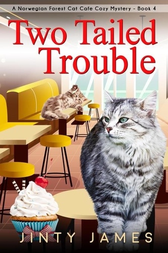  Jinty James - Two Tailed Trouble - A Norwegian Forest Cat Cafe Cozy Mystery, #4.
