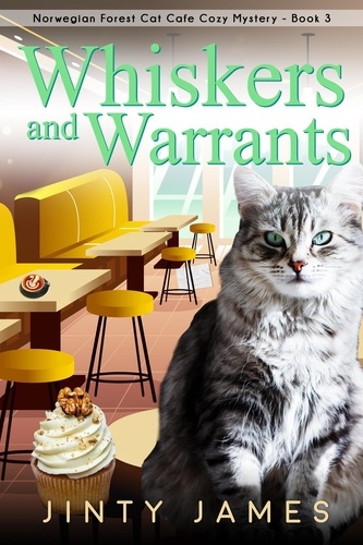  Jinty James - Whiskers and Warrants - A Norwegian Forest Cat Cafe Cozy Mystery, #3.