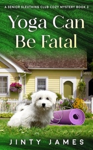  Jinty James - Yoga Can Be Fatal - A Senior Sleuthing Club Cozy Mystery, #3.
