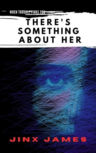  Jinx James - There's Something About Her - When Trouble Finds You Collection, #4.