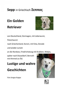 Sepp ein Golden Retriever von Deutschland nach Griechenland und wieder zurück. Lustige Geschichten