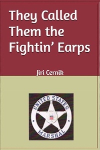  Jiri Cernik - They Called them the Fightin' Earps.