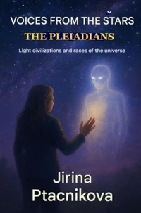 Voices from the Stars – The Pleiadians: Light Civilizations and Galactic Races