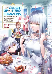 I got caught up in a Hero Summons, but the other world was at peace Tome 2