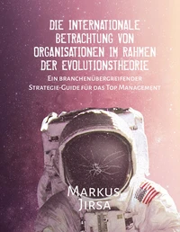 Die internationale Betrachtung von Organisationen im Rahmen der Evolutionstheorie