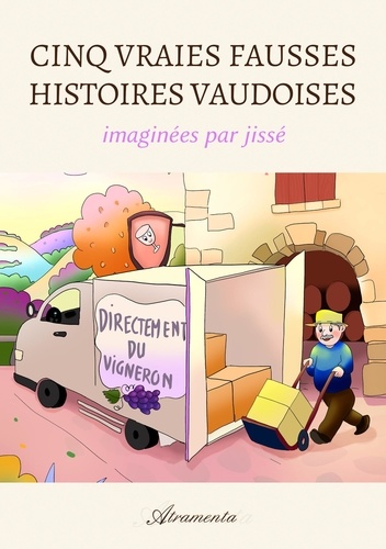  Jissé - Cinq vraies fausses histoires Vaudoises - Imaginées par Jissé.