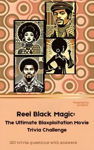 Reel Black Magic: The Ultimate Blaxploitation Movie Trivia Challenge