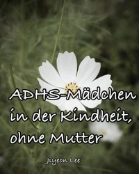 ADHS-Mädchen in der Kindheit, ohne Mutter