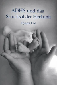 ADHS und das Schicksal der Herkunft
