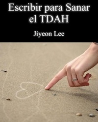  Jiyeon Lee - Escribir para Sanar el TDAH.
