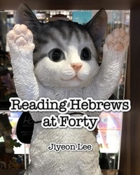  Jiyeon Lee - Reading Hebrews at Forty.
