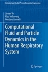 Jiyuan Tu et Kiao Inthavong - Computational Fluid and Particle Dynamics in the Human Respiratory System.