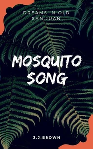 Mosquito Song: Dreams in Old San Juan