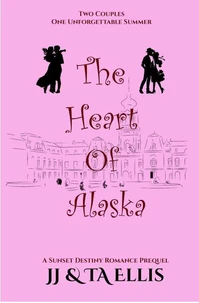 The Heart of Alaska - A Sunset Destiny Prequel