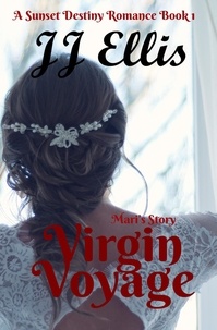  JJ Ellis - Virgin Voyage - Mari's Story - The Sunset Destiny Romances, #1.