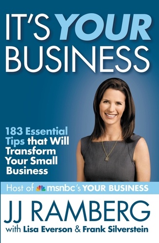 It's Your Business. 183 Essential Tips that Will Transform Your Small Business