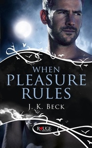 JK Beck - When Pleasure Rules: A Rouge Paranormal Romance.