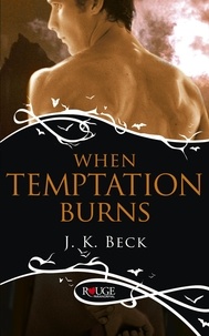 JK Beck - When Temptation Burns: A Rouge Paranormal Romance.