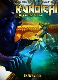  JK Waylon - Kunoichi: Fury of the Ninja - Synne City Super Heroines in Peril Series, #16.