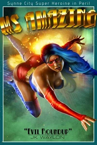 Ms Amazing: Evil Roundup - Synne City Super Heroines in Peril