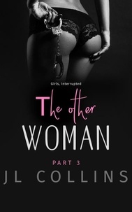  JL Collins - The Other Woman: Girls, Interrupted - The Other Woman, #3.