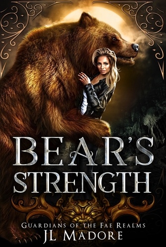  JL Madore - Bear's Strength - Guardians of the Fae Realms, #3.