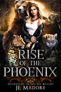  JL Madore - Rise of the Phoenix - Guardians of the Fae Realms, #1.