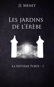 JL Menet - Les jardins de l'érèbe - La septième porte.