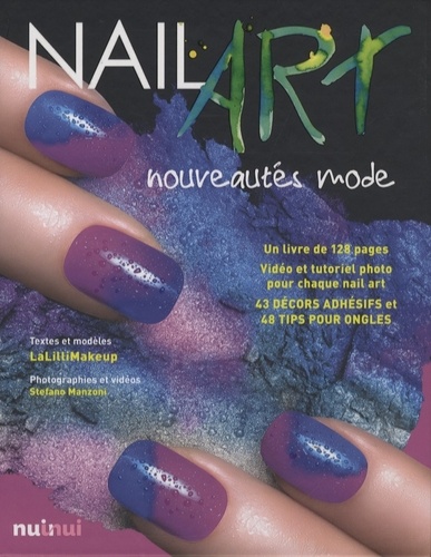 Jlenia Malinverni et Stefano Manzoni - Nail art, nouveautés mode - 1 livre, 43 décors adhésifs, 48 tips pour ongles.