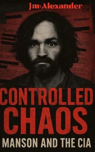 Controlled Chaos Manson and the CIA