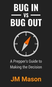 Bug In vs Bug Out: A Prepper's Guide to Making the Decision
