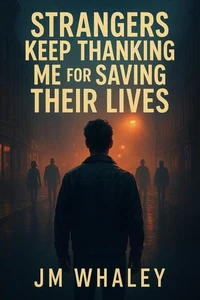 Strangers Keep Thanking Me for Saving Their Lives