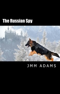  JMM Adams - The Russian Spy - The Russian Spy, #1.