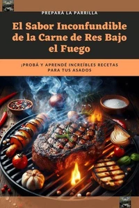 El Sabor Inconfundible de la Carne de Res Bajo el Fuego