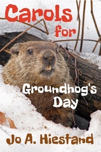  Jo A Hiestand - Carols For Groundhog's Day.