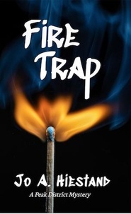  Jo A Hiestand - Fire Trap - The Peak District Mysteries, #10.