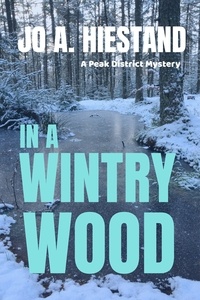  Jo A Hiestand - In A Wintry Wood - The Peak District Mysteries, #3.