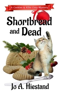  Jo A Hiestand - Shortbread And Dead - The Cookies and Kilts Cozy Mysteries, #1.