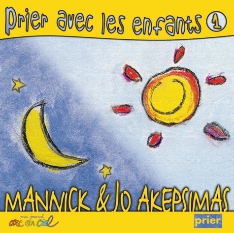 Jo Akepsimas et  Mannick - Prier avec les enfants Vol. 1.