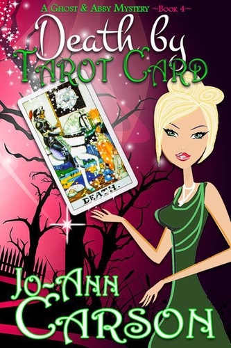  Jo-Ann Carson - Death by Tarot Card - A Ghost &amp; Abby Mystery, #4.