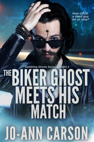  Jo-Ann Carson - The Biker Ghost Meets His Match - Gambling Ghosts, #4.