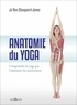 Jo Ann Staugaard-Jones - Anatomie du yoga - Comprendre le yoga par l'anatomie du mouvement.