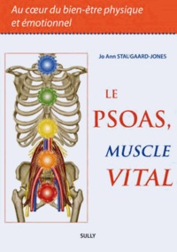 Jo Ann Staugaard-Jones - Le psoas, muscle vital - Au coeur du bien-être physique et émotionnel.