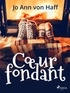 Jo Ann von Haff - Cœur fondant.