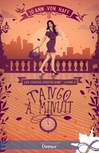 Jo Ann von Haff - Les Contes d'Aucelaire Tome 2 : Tango à minuit.